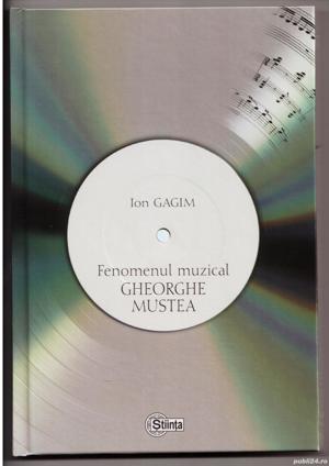 fenomenul muzical gheorghe mustea de ion gagim cartonata editura stiinta 2013 254 de pagini 