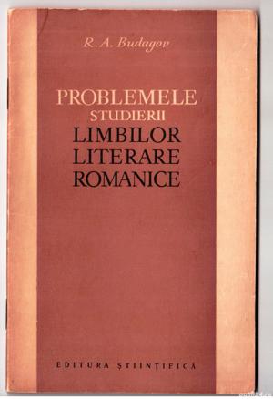 problemele studierii limbilor literare romanice de r.a. budagov editura stiintifica 1962 