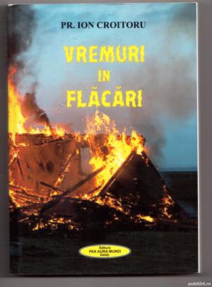 vremuri in flacari de ion croitoru editura pax aura 2017 aproape noua pagini 441 pret 6 lei