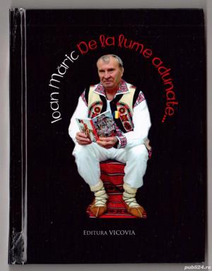 de la lume adunate... de ioan maric cartonata autograf+dedicatie editura vicovia aproape noua 