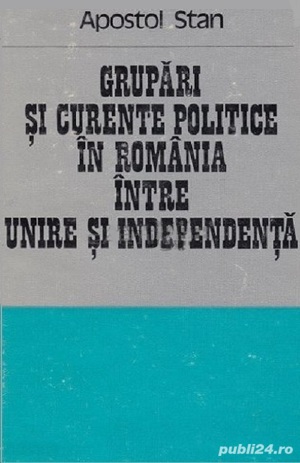 AUTOGRAF Apostol Stan - Grupari si curente politice in Romania intre Unire si Independenta