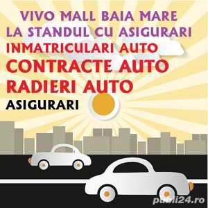 TOTUL INTR-UN SINGUR LOC ! Înmatriculări  Asigurări în Vivo Mall Baia Mare Program: de LUNI pana DUM - imagine 4