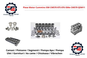 Piese motoare Cummins ISM CM570 875 876 ISMe CM570