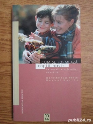 Dorothy Law Nolte   Rachel Harris - Cum se formeaza copiii nostri