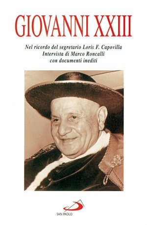 Giovanni XXIII: Nel ricordo del segretario Loris F. Capovilla ([Attualita  e storia) Italian Edition