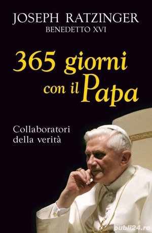 365 giorni con il papa. Collaboratori della verit   Benedetto XVI (Papa Joseph Ratzinger) 
