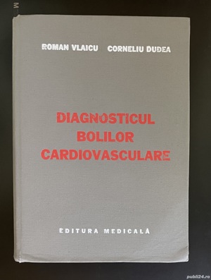 diagnosticul bolilor cardiovasculare de roman vlaicu, corneliu dudea cartonata editura medicala 