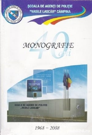 Scoala de agenti de politie "Vasile Lascar" Campina - Monografie