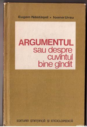 argumentul sau despre cuvintul bine gindit cartonata de eugen nastasel si ioana ursu
