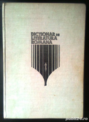 dictionar de literatura romana scriitori reviste curente de dim pacurariu editura univers 1979 