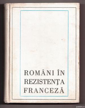 românii în rezistența franceză în anii celui de-al doilea război mondial cartonata editura politică 