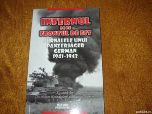 Infernul de pe frontul de Est  ( stare foarte buna, ilustrata )