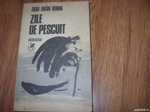 Radu Anton Roman - Zile de pescuit  ( editia l )