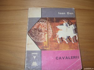 Ioan Dan - Cavalerii ( 400 pagini ) - imagine 2