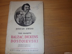 Stefan Zweig - Trei maestri : Balzac, Dickens, Dostoievski ( Editura Cugetarea )