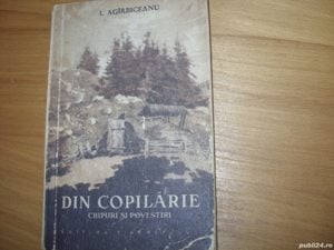 Ion Agarbiceanu - Din copilarie  ( 1956 )