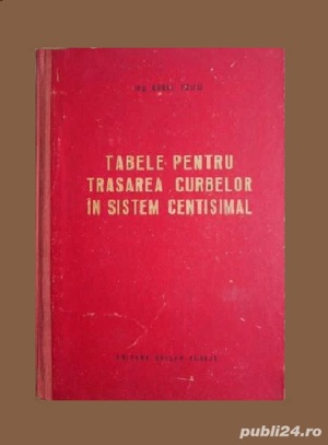 Aurel Trifu - Tabele pentru trasarea curbelor in sistem centisimal 