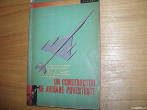 A. Iakovlev - Un constructor de avioane povesteste  ( ilustrata )