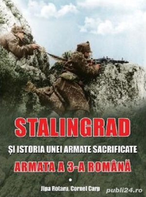 Stalingrad si istoria unei armate sacrificate. Armata a III-a Romana.