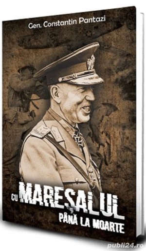 Cu Maresalul pana la moarte-Constantin Pantazi