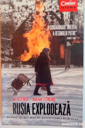 Rusia Explodeaza. Planul secret pentru resuscitarea KGB-ului - Iuri Felstinski
