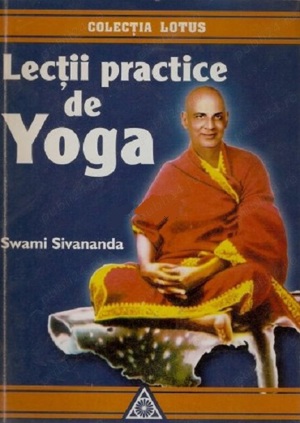 Swami Sivananda - Lectii practice de Yoga