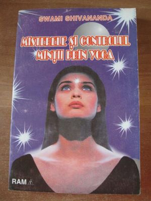 Swami Shivananda - Misterele si controlul mintii prin Yoga