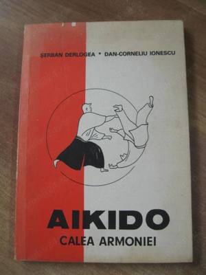 Serban Derlogea, Dan Corneliu Ionescu - Aikido. Calea armoniei