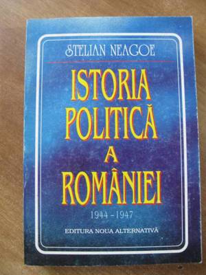 Stelian Neagoe -  Istoria politica a Romaniei - 1944-1947