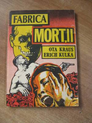 Ota Kraus   Erich Kulka - Fabrica mortii