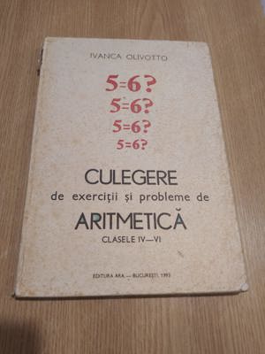 Ivanca Olivotto - Culegere de exercitii si probleme de aritmetica clasele IV- VI   1993