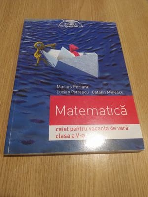 Marius Perianu - Matematica, caiet pentru vacanta de vara, clasa a V-a