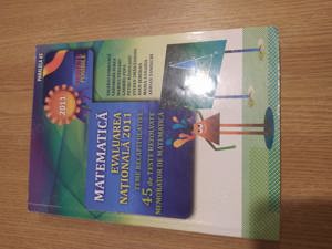 Matematica. Evaluarea Nationala 2011. Teme recapitulative. 45 teste rezolvate