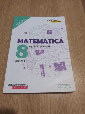 Matematica - Algebra, geometrie - clasa a VIII-a, partea I si partea a II-a - A. Negrila, M. Negrila