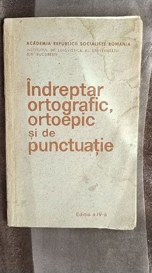 Indreptar ortografic, ortoepic si de punctuatie (editia a IV-a)