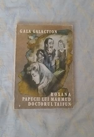  Roxana. Papucii lui Mahmud. Doctorul Taifun - Gala Galaction