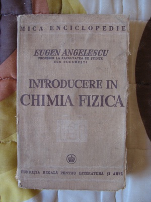 Carte - Introducere in Chimia Fizica = Eugen Angelescu