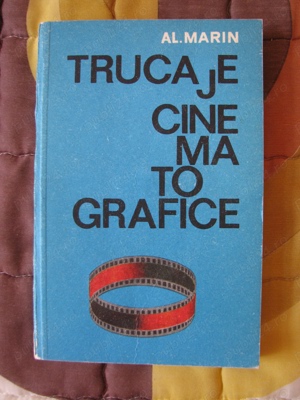 Carte - Trucaje cinematografice = Alexandru Marin _ Tehnica filmului de la A la Z = Alexandru Marin