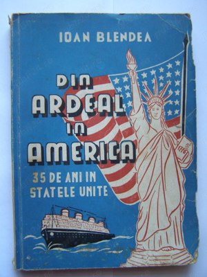 Ioan Blendea ,,Din Ardeal  in America  ,,