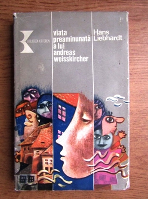 viata preaminunata a lui andreas weisskircher de hans liebhardt cartonata supracoperta 