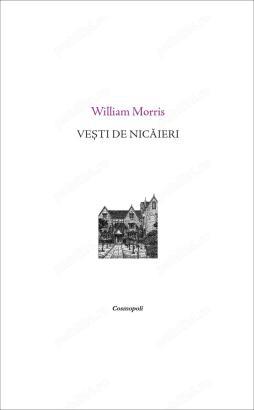 William Morris - Vesti de nicaieri sau O epocă de odihnă