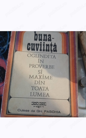 "Buna Cuviință" oglindita în proverbe și maxime din întreaga lume, culese de Gheorghe Paschia,300pag