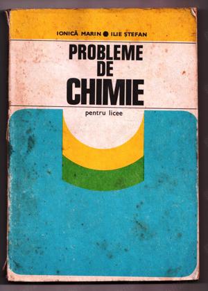 probleme de chimie pentru licee de ionică marin si ilie Stefan 1978 199 pagini pret 6 lei