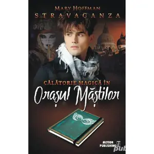 Călătorie magică în orașul măștilor - Mary Hoffman