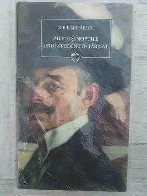 Gib. I. Mihăescu - Zilele și nopțile unui student întârziat. Sigilată! Colecția Jurnalul național