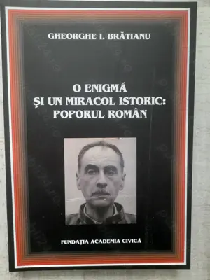 Gheorghe I. Brătianu - O enigmă și un miracol istoric: poporul român