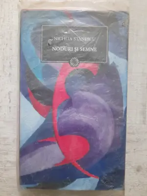 Nichita Stănescu - Noduri și semne. Volum cartonat. Colecția Jurnalul național