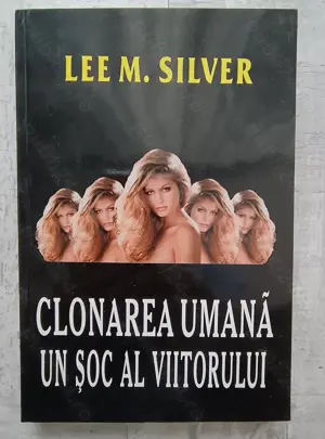 Lee M. Silver - Clonarea umană. Un șoc al viitorului