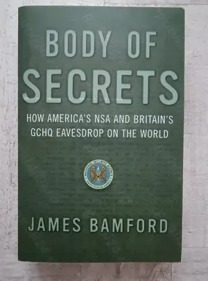 James Bamford - Body of Secrets. How America's NSA and Britain's GCHQ Eavesdrop on the World