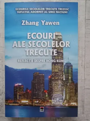 Zhang Yawen - Ecouri ale secolelor trecute. Reflecții despre Hong Kong